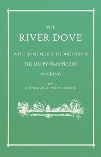 Bild: The River Dove - With Some Quiet Thoughts on the Happy Practice of Angling - Read Books