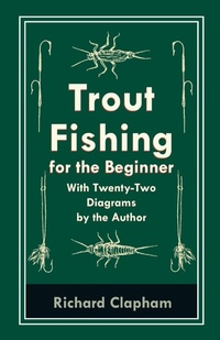 Bild: Trout-Fishing for the Beginner - With Twenty-Two Diagrams by the Author - Read Books
