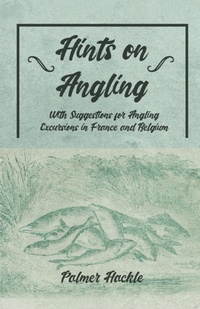Bild: Hints on Angling - With Suggestions for Angling Excursions in France and Belgium - Read Books