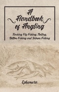 Bild: A Handbook of Angling - Teaching Fly-Fishing, Trolling, Bottom-Fishing and Salmon-Fishing - Read Books