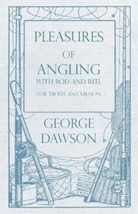 Bild: Pleasures of Angling - With Rod and Reel for Trout and Salmon - Read Books