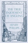 Cover: The True Enjoyment of Angling - Read Books