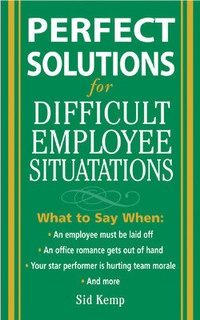 Enlarge image Cover: Perfect Solutions for Difficult Employee Situations - McGraw-Hill Professional