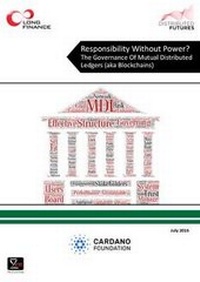Enlarge image Cover: Responsibility Without Power? The Governance Of Mutual Distributed Ledgers (aka Blockchains) - Z/Yen Ltd