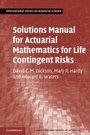 Cover: Solutions Manual for Actuarial Mathematics for Life Contingent Risks - Cambridge University Press
