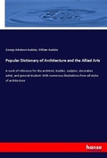 Cover: Popular Dictionary of Architecture and the Allied Arts - Hansebooks