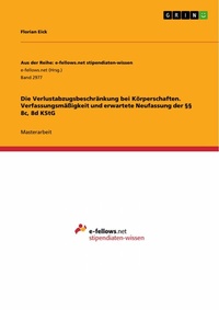 Abbildung von: Die Verlustabzugsbeschränkung bei Körperschaften. Verfassungsmäßigkeit und erwartete Neufassung der §§ 8c, 8d KStG - GRIN Verlag