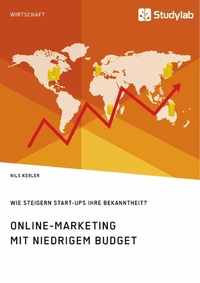 Abbildung von: Online-Marketing mit niedrigem Budget. Wie steigern Start-Ups ihre Bekanntheit? - GRIN Verlag