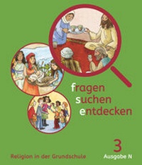 Abbildung von: Fragen-suchen-entdecken - Katholische Religion in der Grundschule - Ausgabe N (Nord) - 3. Schuljahr - Kösel Schulbuch