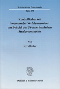 Abbildung von: Kontrollierbarkeit konsensualer Verfahrensweisen am Beispiel des US-amerikanischen Strafprozessrechts. - fibre