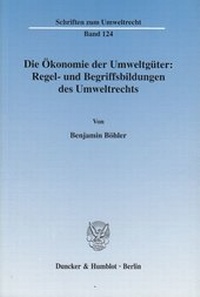 Abbildung von: Die Ökonomie der Umweltgüter: Regel- und Begriffsbildungen des Umweltrechts. - fibre