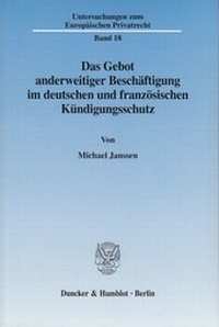 Abbildung von: Das Gebot anderweitiger Beschäftigung im deutschen und französischen Kündigungsschutz. - fibre