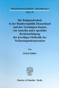 Abbildung von: Die Religionsfreiheit in der Bundesrepublik Deutschland und den Vereinigten Staaten von Amerika unter spezieller Berücksichtigung der jeweiligen Methodik der Verfassungsinterpretation. - fibre
