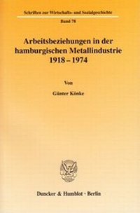 Abbildung von: Arbeitsbeziehungen in der hamburgischen Metallindustrie 1918 - 1974. - fibre