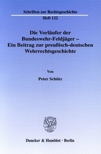 Abbildung von: Die Vorläufer der Bundeswehr-Feldjäger - Ein Beitrag zur preußisch-deutschen Wehrrechtsgeschichte. - fibre
