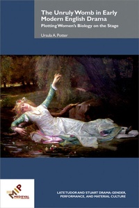 Abbildung von: The Unruly Womb in Early Modern English Drama - Medieval Institute Publications