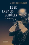 Cover: Else Lasker-Sch&uuml;ler in Berlin - bebra verlag