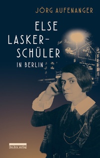 Abbildung von: Else Lasker-Schüler in Berlin - bebra verlag