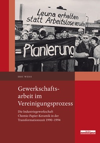Abbildung von: Gewerkschaftsarbeit im Vereinigungsprozess - BeBra Wissenschaft