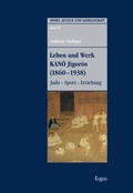 Cover: Leben und Werk KANO Jigoros (1860-1938) - Ergon