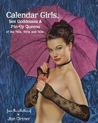Abbildung von: Calendar Girls, Sex Goddesses, and Pin-Up Queens of the '40s, '50s, and '60s - Schiffer Publishing Ltd