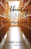 Cover: Liberating Scholarly Writing - Information Age Publishing