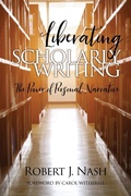 Cover: Liberating Scholarly Writing - Information Age Publishing