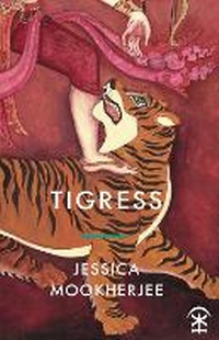 Enlarge image Cover: Tigress - Nine Arches Press