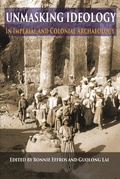 Cover: Unmasking Ideology in Imperial and Colonial Archaeology - Cotsen Institute of Archaeology