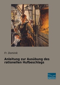 Abbildung von: Anleitung zur Ausübung des rationellen Hufbeschlags - Fachbuchverlag-Dresden