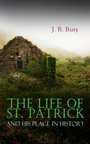 Cover: The Life of St. Patrick and His Place in History - e-artnow