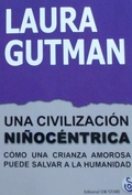 Cover: Una civilizaci&oacute;n ni&ntilde;oc&eacute;ntrica : c&oacute;mo una crianza amorosa puede salvar a la humanidad - Editorial Ob Stare