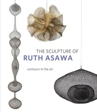 Enlarge image Cover: The Sculpture of Ruth Asawa, Second Edition - University of California Press