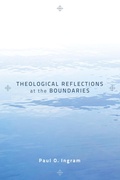 Cover: Theological Reflections at the Boundaries - Wipf and Stock Publishers