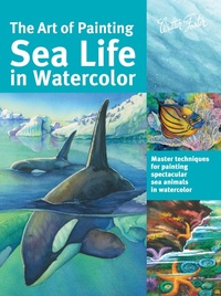 Abbildung von: Art of Painting Sea Life in Watercolor - Walter Foster Publishing