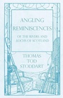 Cover: Angling Reminiscences - Of the Rivers and Lochs of Scotland - Read Books