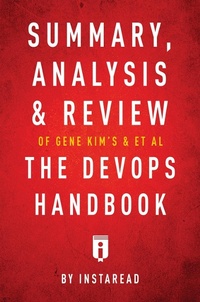 Abbildung von: Summary, Analysis & Review of Gene Kim's, Jez Humble's, Patrick Debois's, & John Willis's The DevOps Handbook by Instaread - Instaread, Inc