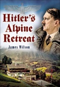 Cover: Hitler's Alpine Retreat - Pen & Sword Military