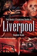 Cover: Foul Deeds & Suspicious Deaths in Liverpool - Wharncliffe Books