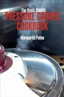 Cover: The Basic Basics Pressure Cooker Cookbook - Grub Street Cookery