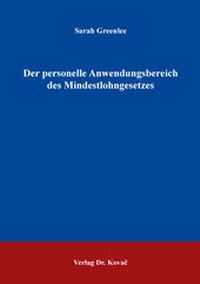 Abbildung von: Der personelle Anwendungsbereich des Mindestlohngesetzes - Kovac, Dr. Verlag