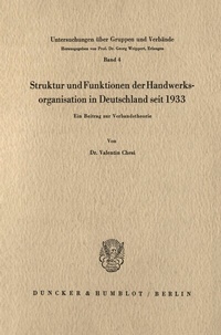 Abbildung von: Struktur und Funktionen der Handwerksorganisation in Deutschland seit 1933. - Duncker & Humblot