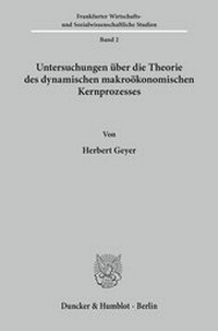 Abbildung von: Untersuchungen über die Theorie des dynamischen makroökonomischen Kernprozesses. - fibre