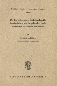Abbildung von: Die Entwicklung des Darlehensbegriffs im römischen und im geltenden Recht, - Duncker & Humblot
