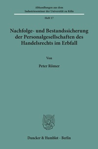 Abbildung von: Nachfolge- und Bestandssicherung der Personalgesellschaften des Handelsrechts im Erbfall. - Duncker & Humblot
