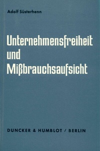 Abbildung von: Unternehmensfreiheit und Mißbrauchsaufsicht. - Duncker & Humblot