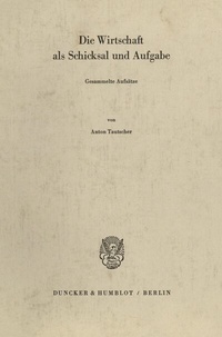 Abbildung von: Die Wirtschaft als Schicksal und Aufgabe. - Duncker & Humblot