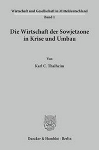 Abbildung von: Die Wirtschaft der Sowjetzone in Krise und Umbau. - fibre