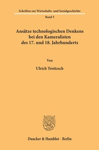 Abbildung von: Ansätze technologischen Denkens bei den Kameralisten des 17. und 18. Jahrhunderts. - Duncker & Humblot
