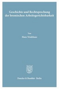 Abbildung von: Geschichte und Rechtsprechung der bremischen Arbeitsgerichtsbarkeit. - fibre